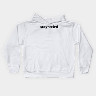 stay weird Kids Hoodie